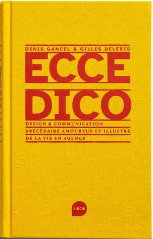 Ecce Dico. Design & communications, abécédaire amoureux et illustré de la vie en agence