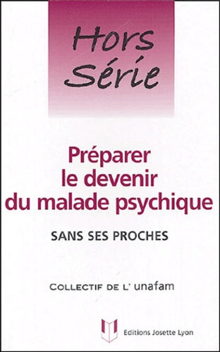 Préparer le devenir du malade psychique. Sans ses proches
