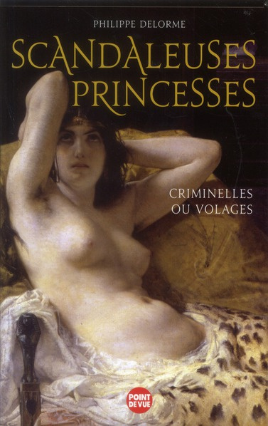 Scandaleuses princesses. Criminelles ou volages