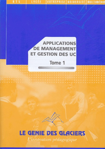 Applications de management et gestion des UC. Tome 1