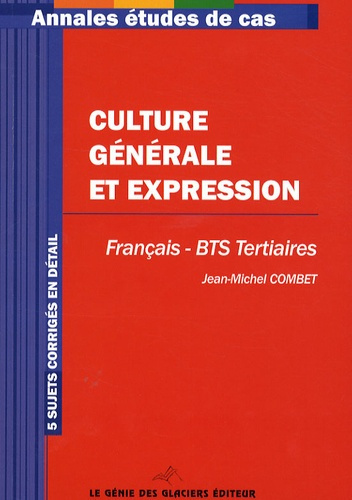 CULTURE GENERALE ET EXPRESSION. FRANCAIS - BTS TERTIAIRES. 5SUJETS CORRIGES EN D