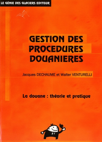 Gestion des procédures douanières. La douane : théorie et pratique