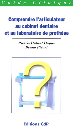 Comprendre l'articulateur au cabinet dentaire et au laboratoire de prothèse
