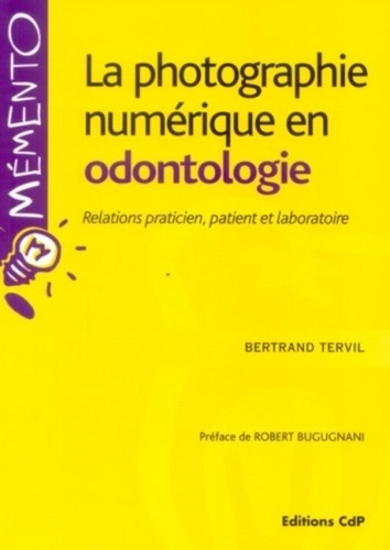 Le photographie numérique en odontologie. Relation praticien, patient et laboratoire