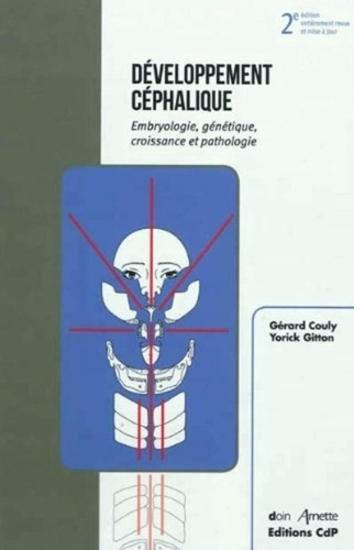 Développement céphalique. Embryologie, génétique, croissance et pathologie, 2e édition revue et corr