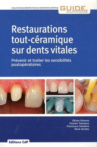 Restaurations tout-céramique sur dents vitales. Prévenir et traiter les sensibilités postopératoires