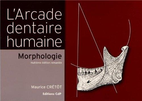 L'Arcade dentaire humaine. Morphologie, 8e édition