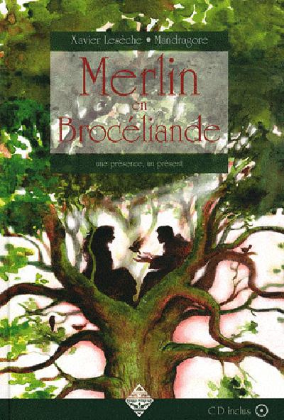 Merlin en Brocéliande. Une présence, un présent, avec 1 CD audio