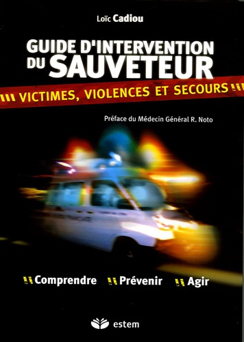 Guide d'intervention du sauveteur. Victimes, violences et secours