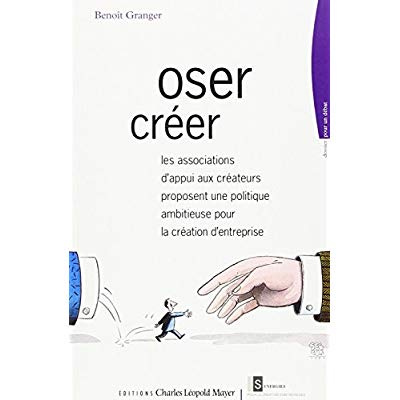 Oser créer. Les associations d'appui aux créateurs proposent une politique ambitieuse pour la créati