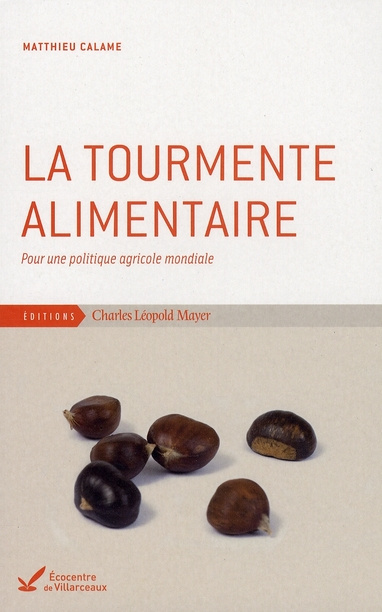 La tourmente alimentaire. Pour une politique agricole mondiale