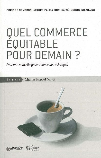 Quel commerce équitable pour demain ? Une nouvelle gouvernance des échanges