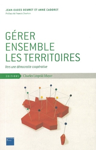 Gérer ensemble les territoires. Vers une démocratie coopérative