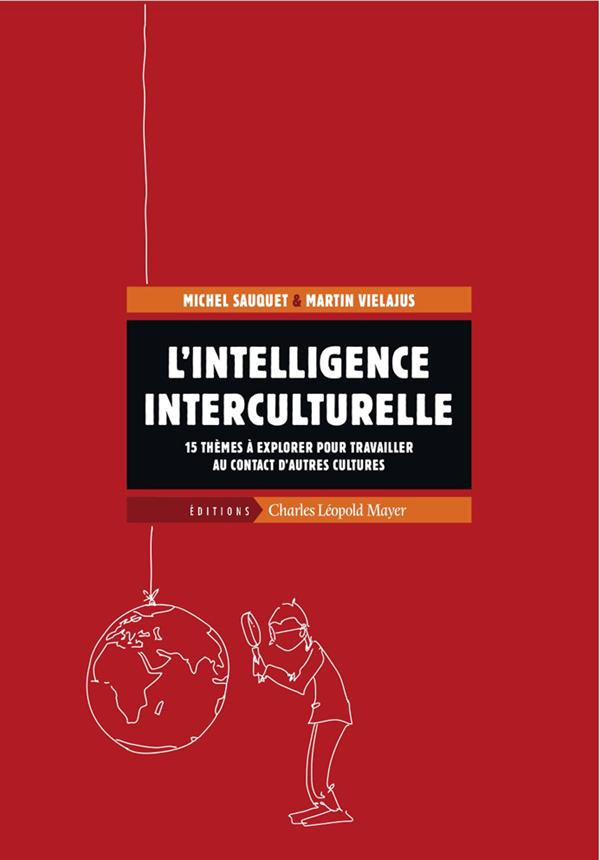 L'intelligence interculturelle. 15 thèmes à explorer pour travailler au contact d'autres cultures