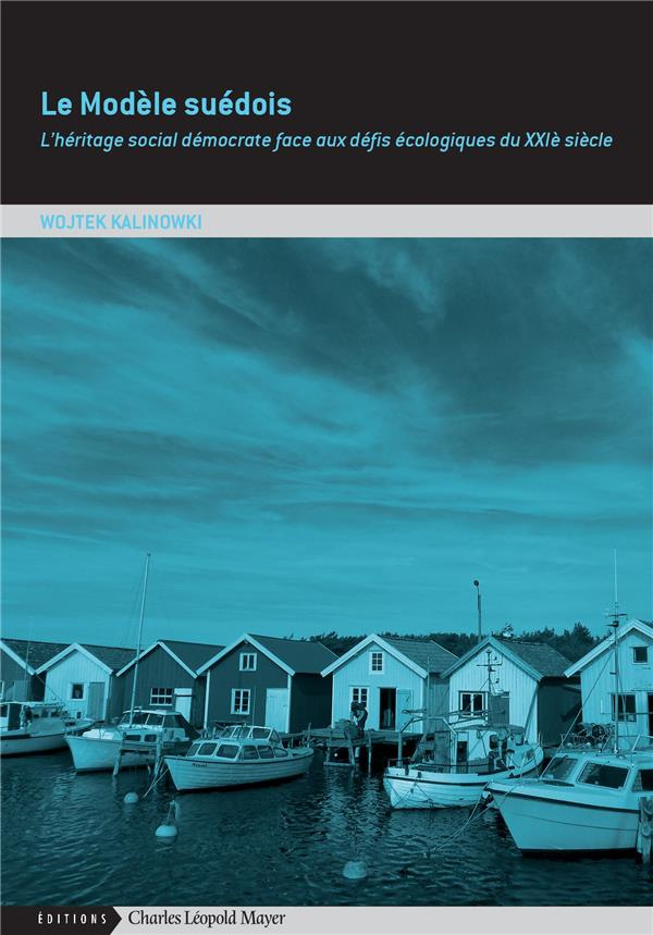 Le modèle suédois. Et si la social-démocratie n'était pas morte ?