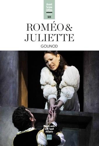 Roméo et Juliette (Gounod). L'Avant-Scène Opéra n° 324