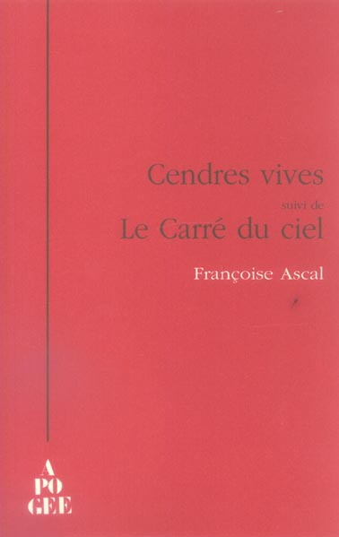 Cendres vives. Suivi de Le Carré du ciel