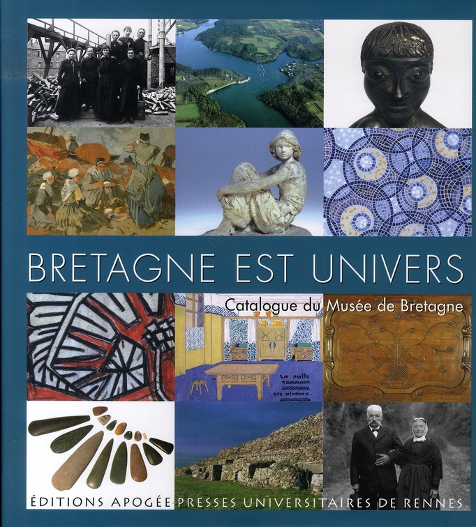 Bretagne est univers. Catalogue du Musée de Bretagne