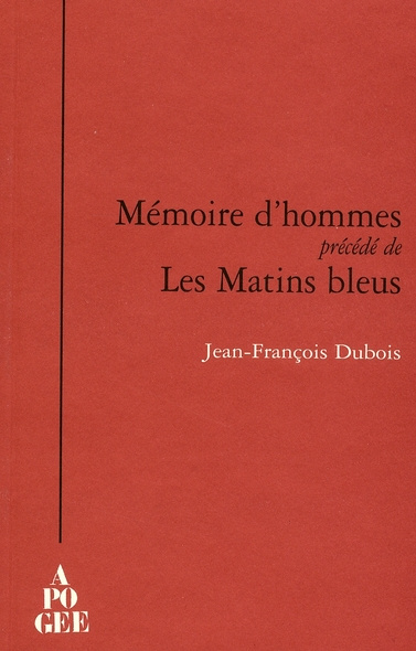 Mémoire d'hommes . Précédé de Les Matins bleus