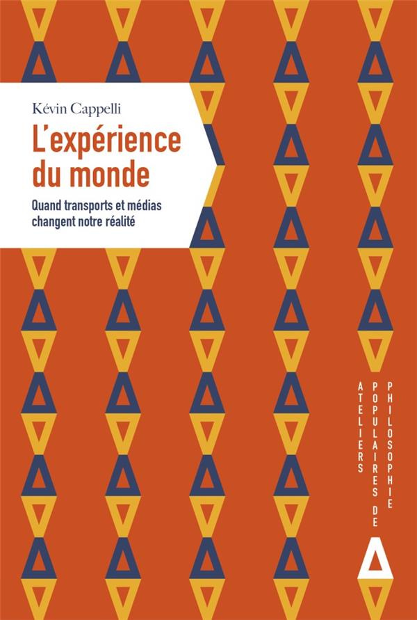 L'expérience du monde. Quand transports et médias changent notre réalité