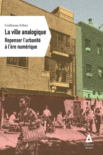 La ville analogique. Repenser l'urbanité à l'ère numérique