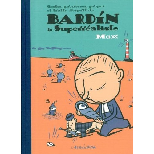 Gestes, prouesses, propos et traits d'esprit de Bardin le Superréaliste