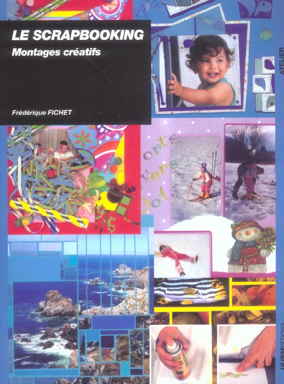 Le scrapbooking. Montages créatifs