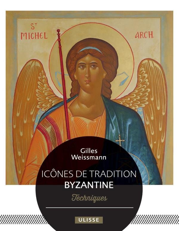 Icônes de tradition byzantine. Techniques et inspirations, Edition revue et augmentée