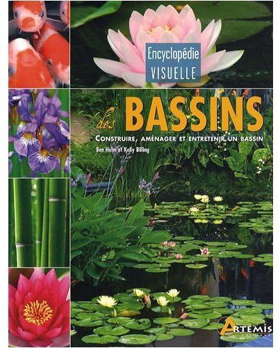 Encyclopédie visuelle des bassins. Construire, aménager et entretenir un bassin
