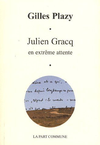 Julien Gracq. En extrême attente