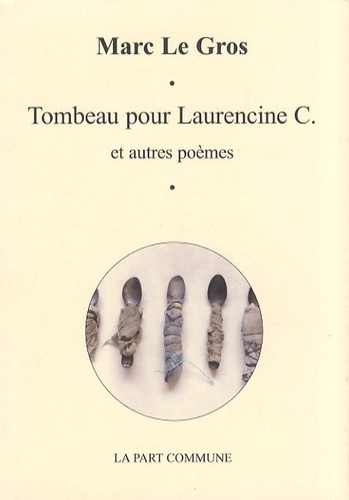 Tombeau pour Laurencine C. Suivi de Reliquaire et autres poèmes