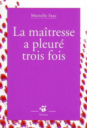 La maîtresse a pleuré trois fois