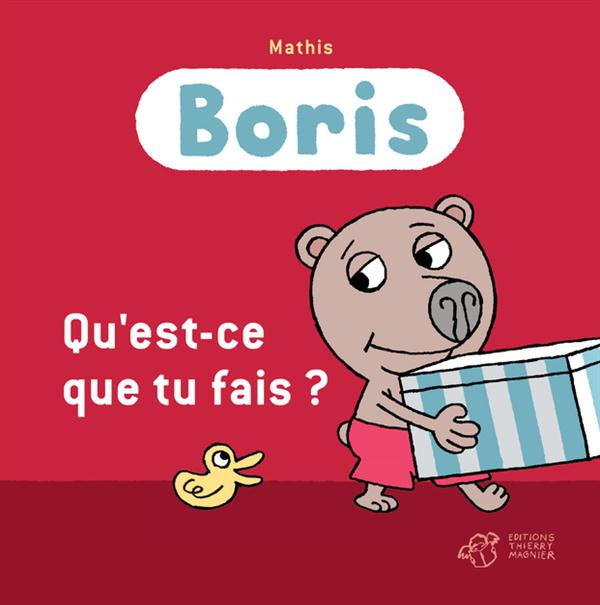 Boris : Qu'est-ce que tu fais ?