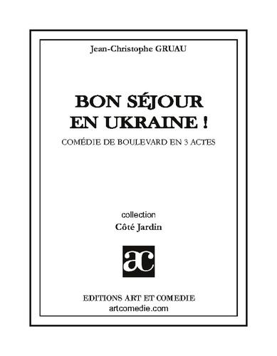 Bon sejour en ukraine. Comedie de boulevard en trois