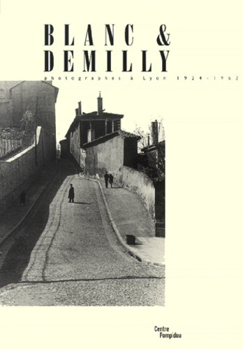 Blanc et Demilly. Photographes à Lyon 1924-1962