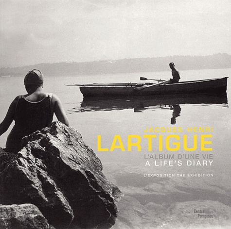 Jacques Henri Lartigue. L'album d'une vie : A life's diary