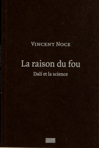 La raison du fou. Dali et la science