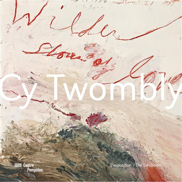 Cy Twombly. L'exposition, Edition bilingue français-anglais
