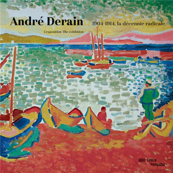 André Derain. 1904-1914, la decennie radicale, Edition bilingue français-anglais