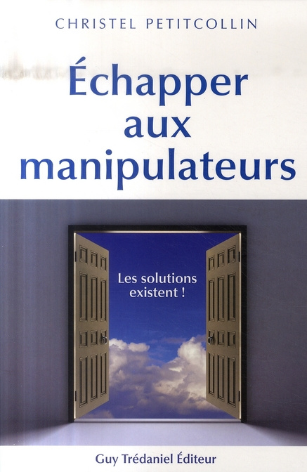 Echapper aux manipulateurs. Les solutions existent !