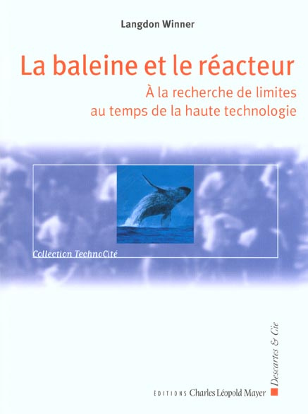 La baleine et le réacteur. A la recherche de limites au temps de la haute technologie