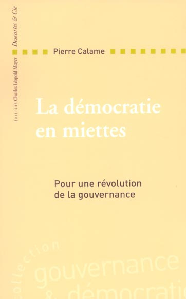 La démocratie en miettes. Pour une révolution de la gouvernance