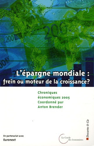 Chroniques économiques. L'épargne mondiale : frein ou moteur de la croissance ? Edition 2005