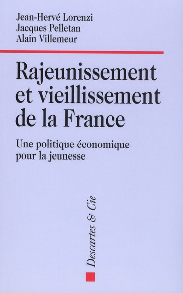 Rajeunissement et vieillissement de la France . Une politique économique pour la jeunesse