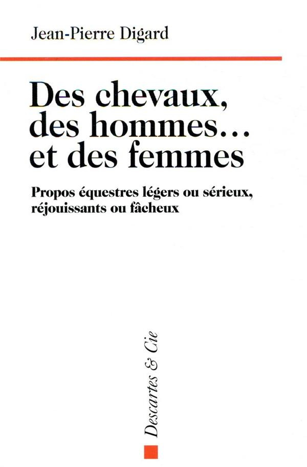 Des chevaux, des hommes... et des femmes. Propos équestres légers ou sérieux, réjouissants ou fâcheu