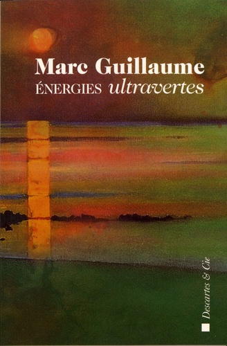 Energies ultravertes. Un manifeste contre les idées dominantes