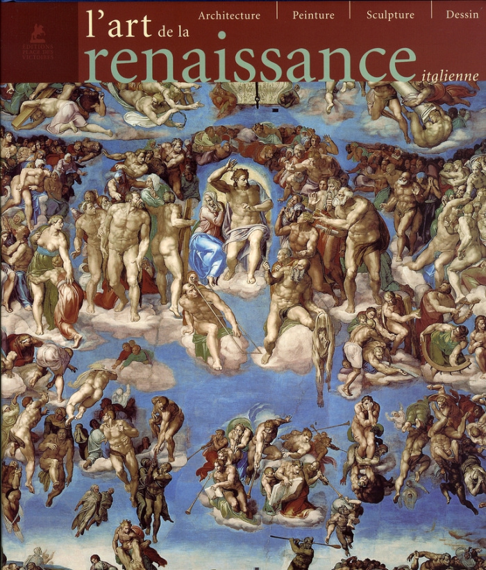 La Renaissance italienne. Architecture, peinture, sculpture, dessin