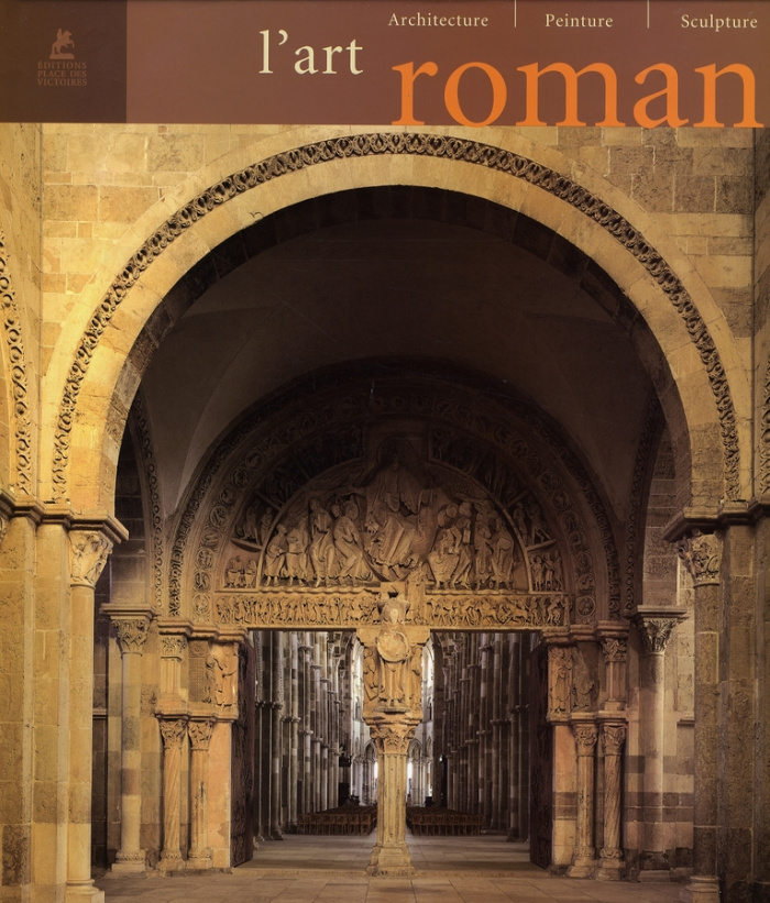 L'art roman. Architecture, peinture, sculpture