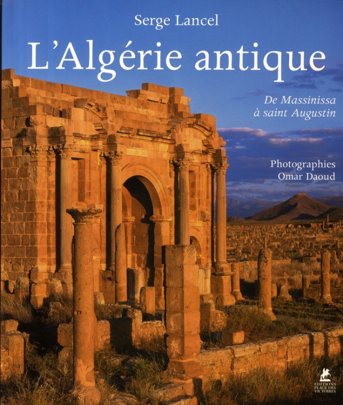 L'Algérie antique. De Massinissa à Saint Augustin