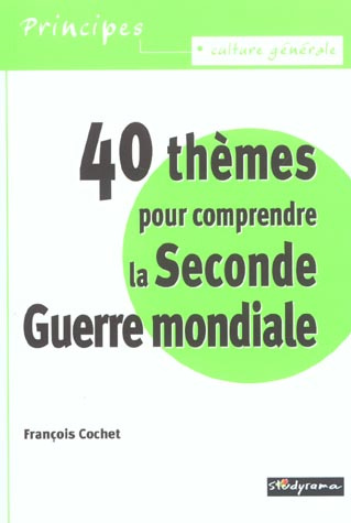 40 thèmes pour comprendre la Seconde Guerre mondiale